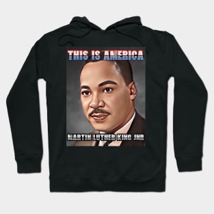 This Is America - Martin Luther King Jnr Hoodie